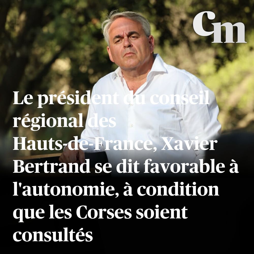 Xavier Bertrand se dit favorable à l’autonomie de la Corse. 