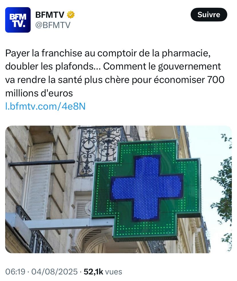 Tweet de BFMTV : Payer la franchise au comptoir de la pharmacie, doubler les plafonds... Comment le gouvernement va rendre la santé plus chère pour économiser 700 millions d'euros. 