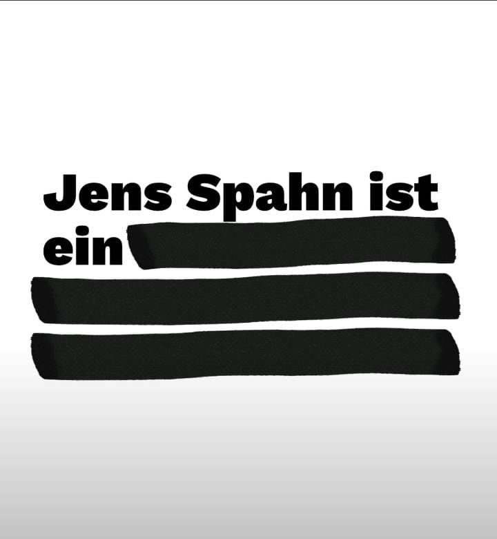 Schwarzer Schriftzug auf weißem Hintergrund "Jens Spahn ist" und Rest des Satzes ist geschwärzt 
