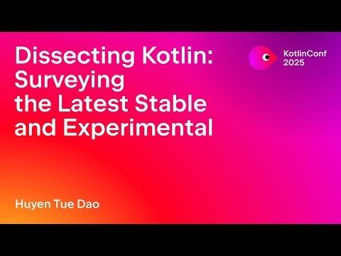Dissecting Kotlin: Surveying the Latest Stable and Experimental | Huyen Tue Dao
