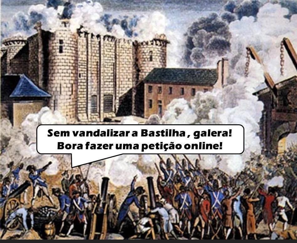 Imagem que retrata queda da Bastilha mas com um balão de texto ironizando manifestações aqui "sem vandalizar a Bastilha, galera! Bora fazer uma petição online"