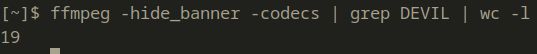 Terminal output of piping the command from the above command through `wc -l`:

[~]$ ffmpeg -hide_banner -codecs | grep DEVIL | wc -l
19