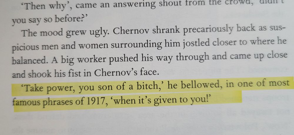 A selection from China Mieville's October, with the following highlighted: 'take power you son of a bitch,' he bellowed, in one of the most famous phrases of 1917, 'when it is given to you!'