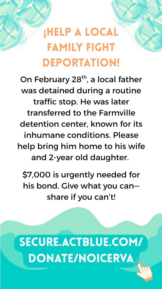 On February 28th, a local father was detained during a routine traffic stop. He was later transferred to the Farmville detention center, known for its inhumane conditions. Please help bring him home to his wife and 2-year old daughter. $7,000 is urgently needed for his bond. Give what you can— share if you can't!