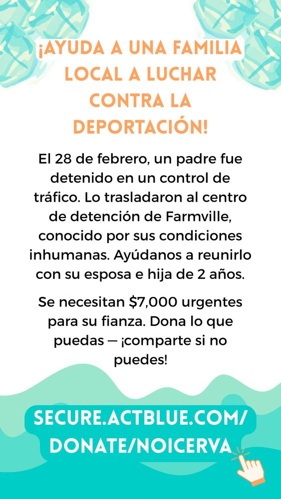 El 28 de febrero, un padre fue detenido en un control de tráfico. Lo trasladaron al centro de detención de Farmville, conocido por sus condiciones inhumanas. Ayúdanos a reunirlo con su esposa e hija de 2 años. Se necesitan $7,000 urgentes para su fianza. Dona lo que puedas - ¡comparte si no puedes!