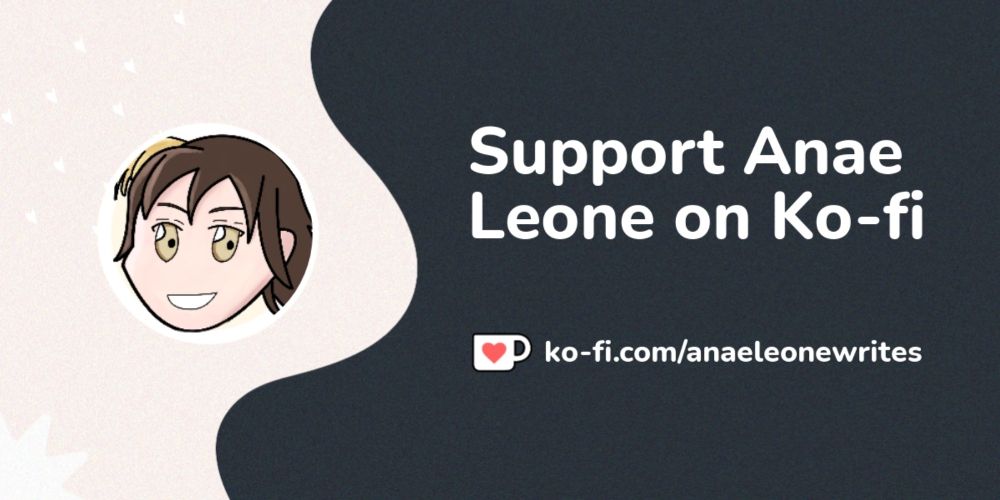 Buy Anae Leone a Coffee. ko-fi.com/anaeleonewrites