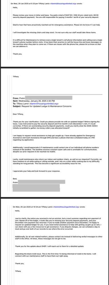 The image shows a series of email exchanges between Tiffany Lamin from Housing Unlimited and a tenant named Prehn. The emails discuss various issues related to rent payments, security deposits, maintenance concerns, and emergency assistance. Tiffany provides clarifications on payment responsibilities and maintenance procedures, while Prehn requests an updated ledger, assistance with rent, and maintenance actions. The emails also mention a court summons for non-payment of rent and a black mold issue in the tenant's home.