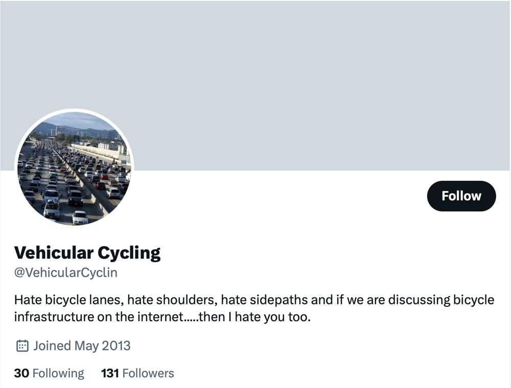 Screenshot of a defunct Twitter account: Vehicular Cycling
@VehicularCyclin
Hate bicycle lanes, hate shoulders, hate sidepaths and if we are discussing bicycle infrastructure on the internet.....then I hate you too.
