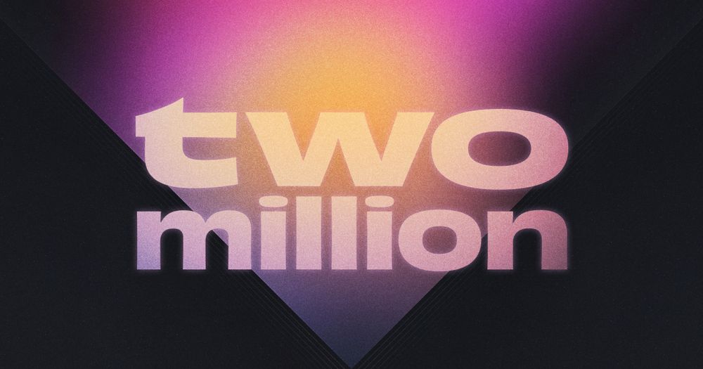 “Two million” in bold type against a vibrant gradient background and a downward arrow motif.