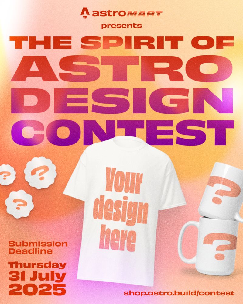 A colorful poster with blank products decorated with question marks and the text “your design here”.

Poster text reads:
Astro Mart presents The Spirit of Astro Design Contest.
Submission deadline: Thursday, 31 Jul 2025
shop.astro.build/contest