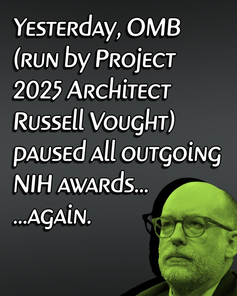 OMB and project 2025 architect Russell Vought paused all NIH awards again last night 