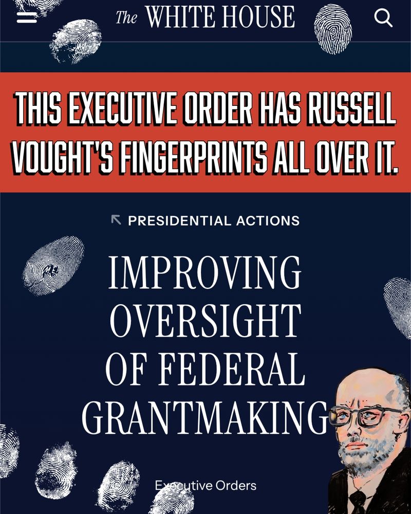 Russell Vought's fingerprints all over the Executive Order "improving oversight of federal grantmaking"