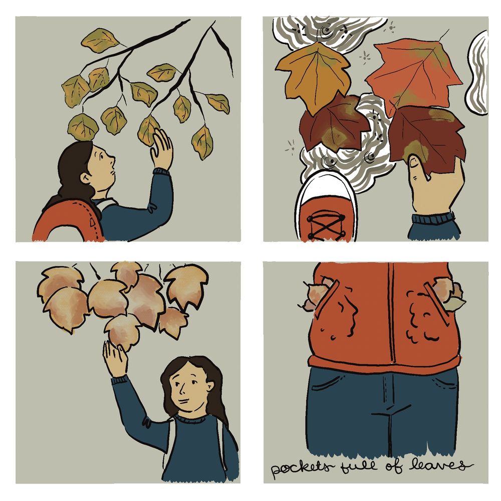 Four panel comic of a brown haired woman. In the first three panels you see her picking colorful fall leaves. In the last panel you see her jacket pockets full of leaves and it says in cursive script “pockets full of leaves”