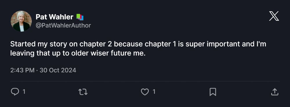 Text: Started my story on chapter 2 because chapter 1 is super important I'm leaving that up to older wiser future me. -Pat Wahler