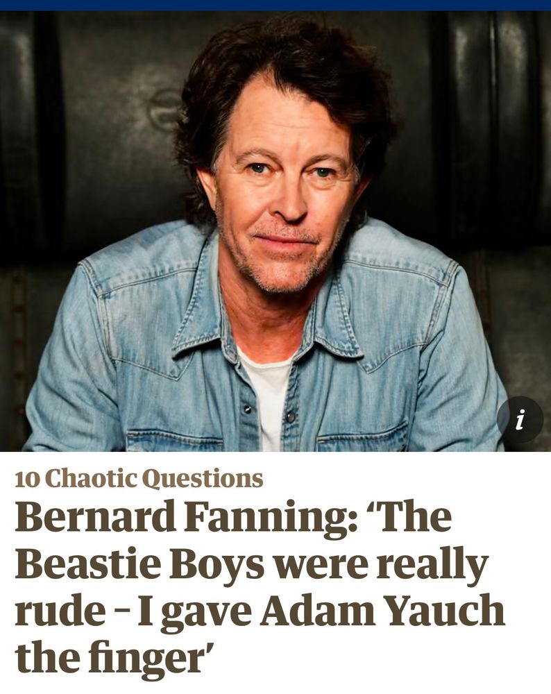 Photo of Bernard Fanning. Below is the headline ‘The Beastie Boys were really rude - I gave Adam Yauch the finger'