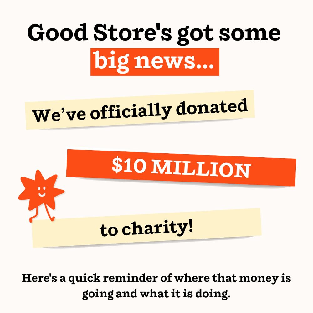 Good Store's got some big news... We've officially donated 10 million dollars to charity! 

Here's a quick reminder of where that money is going and what it is doing. 
