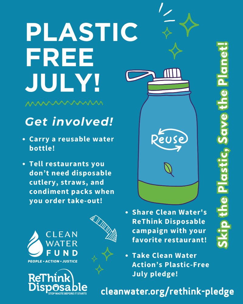 plastic free july flyer with tips- carry a reusable water bottle, skip the stuff, and take our pledge: cleanwater.org/rethink-pledge