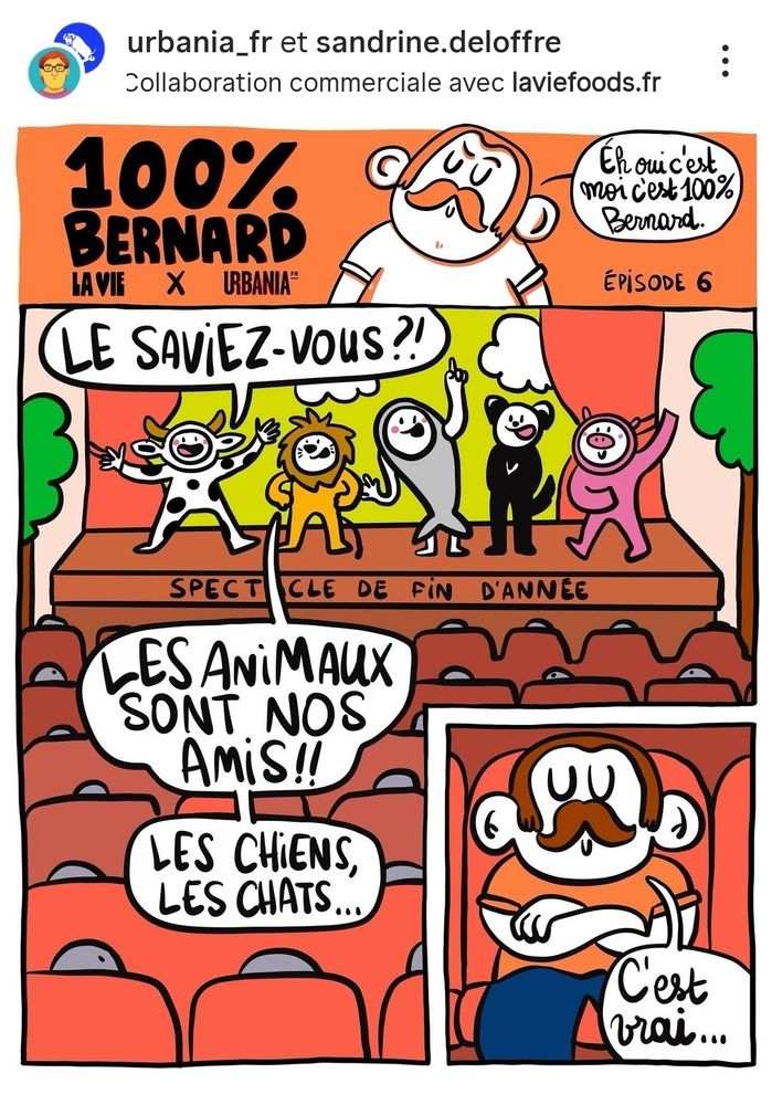 100% bernard
Spectacle d'enfants déguisés en animaux : le saviez vous ? Les animaux sont nos amis ! Les chiens, les chats.... 
Bernard (emu) : c'est vrai...