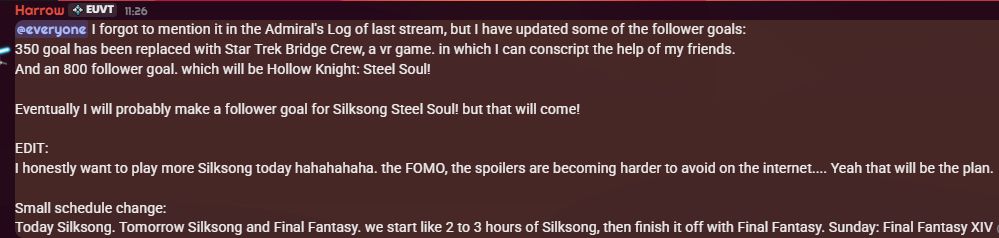 @everyone I forgot to mention it in the Admiral's Log of last stream, but I have updated some of the follower goals:
350 goal has been replaced with Star Trek Bridge Crew, a vr game. in which I can conscript the help of my friends.
And an 800 follower goal. which will be Hollow Knight: Steel Soul!

Eventually I will probably make a follower goal for Silksong Steel Soul! but that will come!

EDIT:
I honestly want to play more Silksong today hahahahaha. the FOMO, the spoilers are becoming harder to avoid on the internet.... Yeah that will be the plan.

Small schedule change:
Today Silksong. Tomorrow Silksong and Final Fantasy. we start like 2 to 3 hours of Silksong, then finish it off with Final Fantasy. Sunday: Final Fantasy XIV