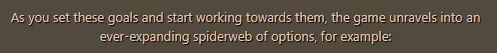 text from the mentioned Runescape new players guide
"As you set these goals and start working towards them, the game unravels into an ever-expanding spiderweb of options, for example:"