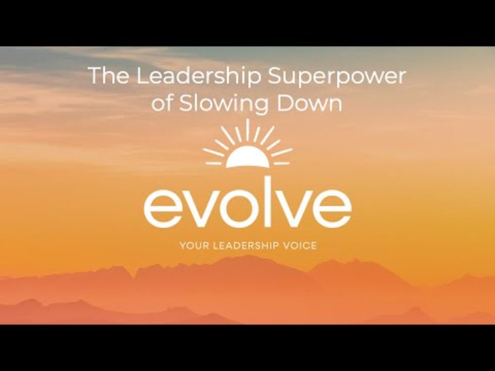 The Leadership Superpower of Slowing Down