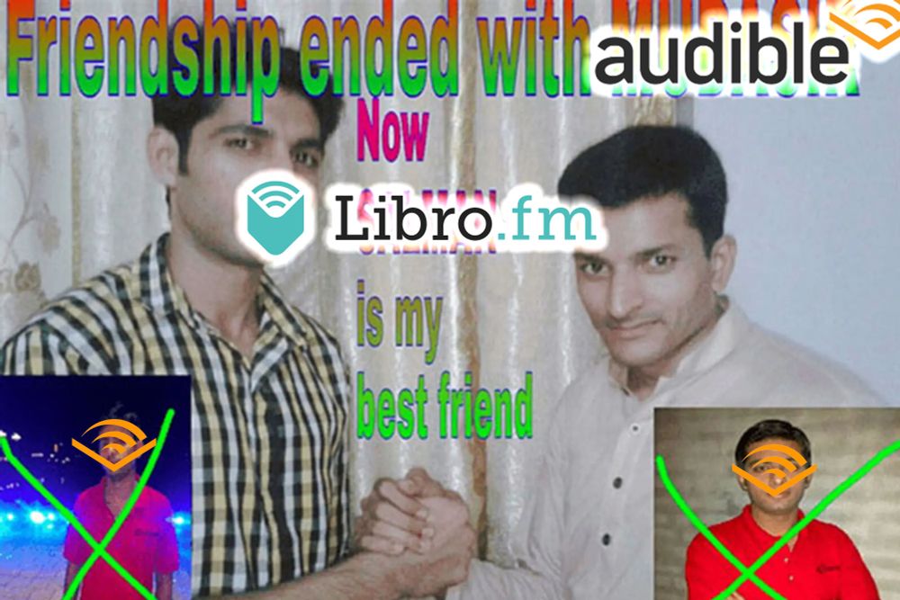 Friendship ended with Audible, now Libro.fm is my new best friend—meme edit.