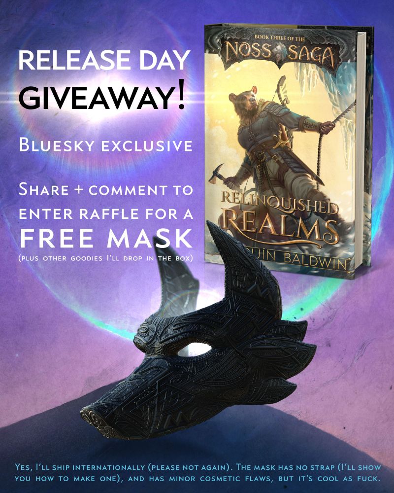 Release day giiveaway! Fɾee mask. Bluesky exclusive. Share + comment to enter rafflle for a fɾee mask (plus other goodies I’ll drop in the box). Yes, I’ll ship internationally (please not again). The mask has no strap (I’ll show you how to make one), and has minor cosmetic flaws, but it’s cool as fuck. Background image shows the hardcover of Relinquished Realms with the bear illustration, and a dark canid mask over a green crescent moon.