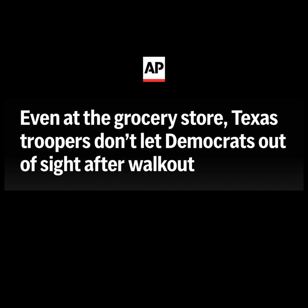AP: Even at the grocery store, Texas troopers don't let Democrats out of sight after walkout