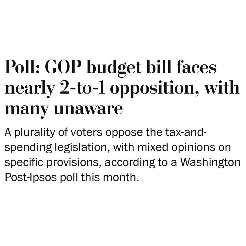 Washington Post headline: Poll: GOP budget bill faces nearly 2-to-1 opposition, many unaware