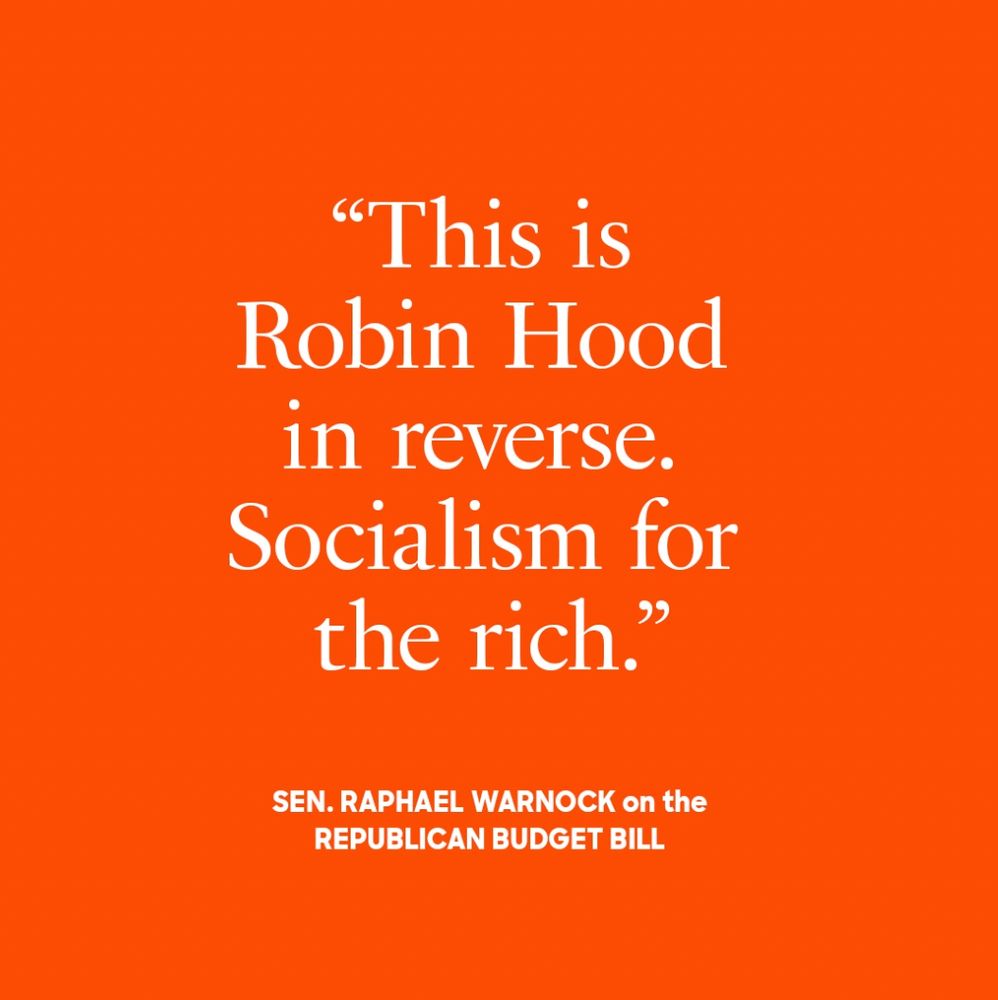 Sen. Raphael Warnock on the Republican budget bill: "This is Robin Hood in reverse. Socialism for the rich."