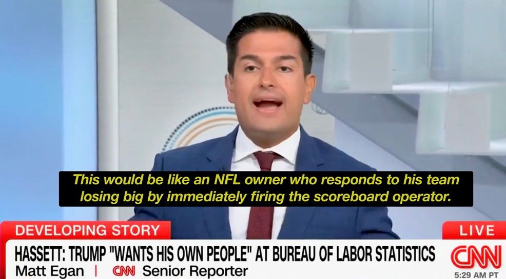 Matt Egan: Firing the head of the Bureau of Labor Statistics would be like an NFL owner who responds to his team losing big by immediately firing the scoreboard operator.