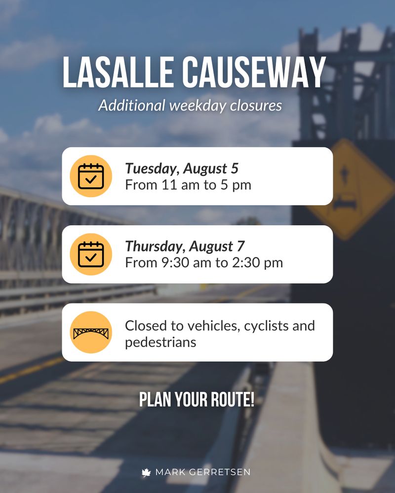 Notice about additional weekday closures for the Lasalle Causeway, listing closures on Tuesday, August 5 from 11 a.m. to 5 p.m., and Thursday, August 7 from 9:30 a.m. to 2:30 p.m. It states the causeway will be closed to vehicles, cyclists, and pedestrians. A reminder at the bottom says 'Plan your route!' and the notice is signed by Mark Gerretsen.