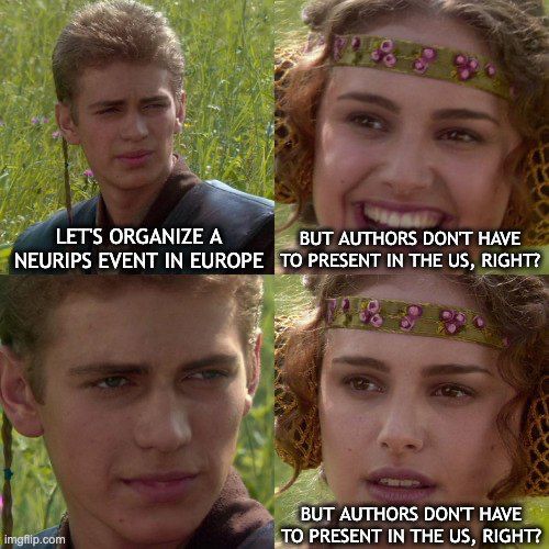 A meme where Anakin and Padme discuss the logics of allowing a NeurIPS event in Europe while forcing authors to also present in the US for publication