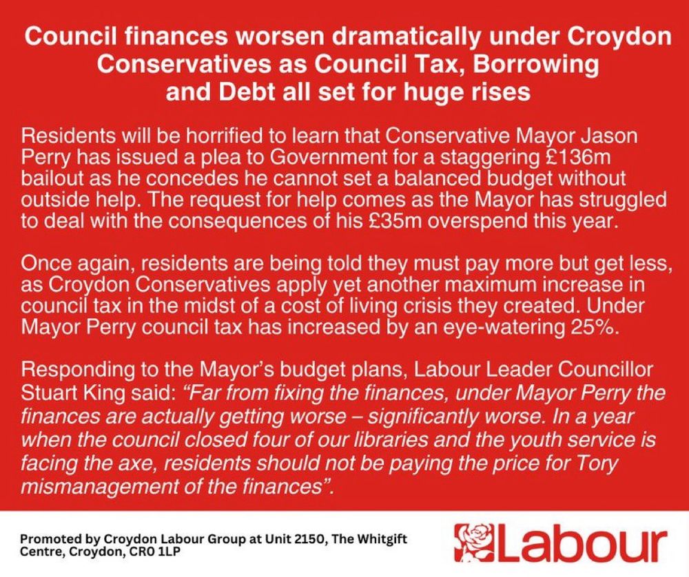 Mayor Jason Perry has requested £136 million from central government as he cannot set a balanced council budget. Council tax is expected to go up again - it has already increased by 25% under this Conservative administration. Meanwhile four libraries have closed and youth engagement services are facing cuts. 
