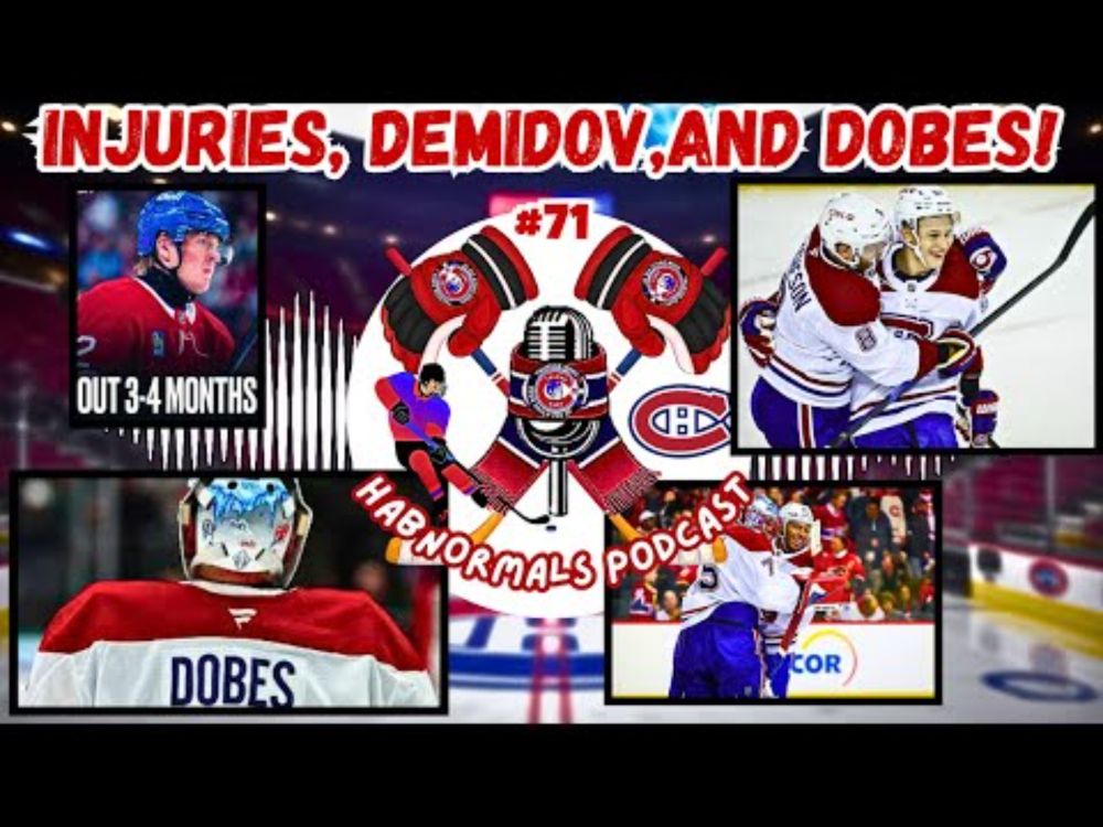 HabNormals #71 - Injuries, Demidov, and Dobes!