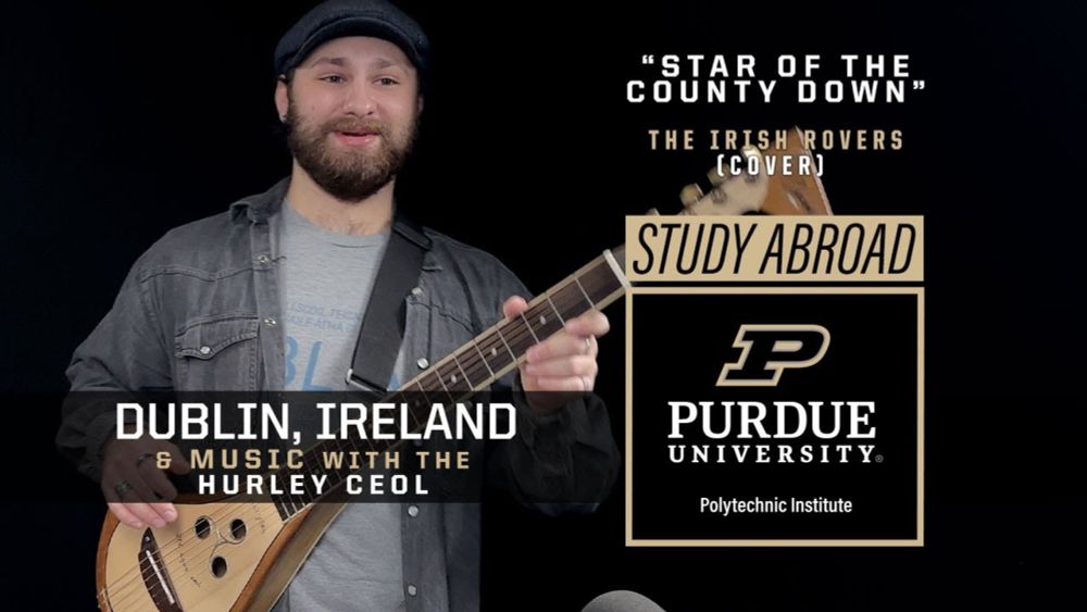 Study Abroad #7a (Ireland—Cole J. / Hurley Ceol "Star of the County Down" cover)— Purdue Polytechnic
