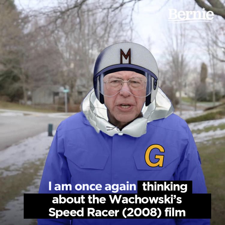 Bernie Sanders meme, dressed as Speed Racer, with caption "I am once again thinking about the Wachowski's Speed Racer (2008) film"