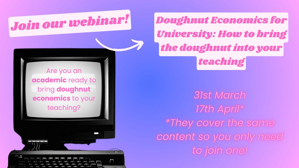 Pink and blue gradient background with a photo of an old computer in the bottom left. Pink text says: Join our webinar! Doughnut Economics for University: How to bring the doughnut into your teaching. 31st March, 17th April. They cover the same content so you only need to join one!