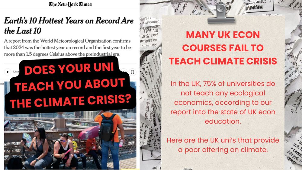 New York Times article with headline 'Earth's 10 Hottest Years on Record Are the Last 10'. Block red text with black background over the top says 'Does your uni teach you about the climate crisis?'. Beside text explains that many UK econ courses fail to teach climate crisis. In fact, 75% of UK unis don't teach any ecological economics according to our report into the state of UK econ education. Behind is a collage of newspaper clippings. 