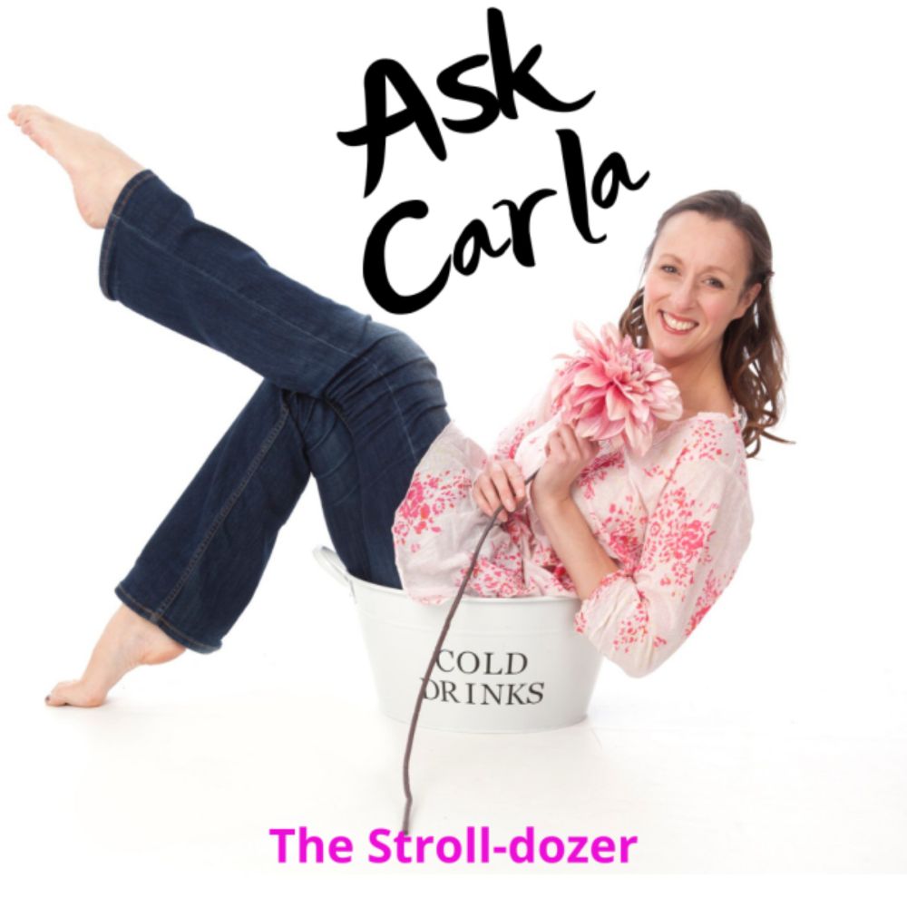 Ask Carla: The Strolldozer