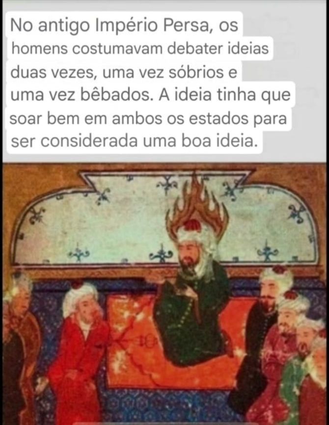 A parte de baixo contém uma pintura provavelmente persa, com tons quentes, representando um homem barbudo vestindo uma roupa verde em um tapete falando a outros homens com roupas de diversas cores, todos eles usando lenços brancos enrolados na cabeça.
Na parte de cima, lê-se "No antigo império persa, os homens costumam debater ideias duas vezes, uma vez sóbrios e uma vez bêbados. A ideia tinha que soar bem em amos os estados para ser considerada uma boa ideia". 