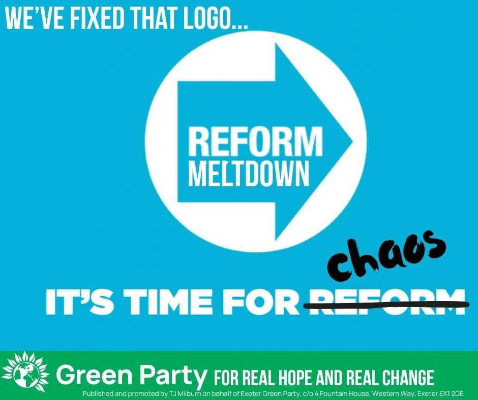 Reform branding changed to read Reform Meltdown. It's time for (Reform crossed out and replaced with) chaos.
Below is a Green Party logo with 'For real hope and real change' beside it. 