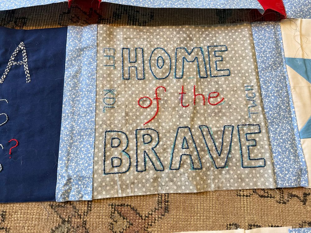 Quilt block with “Home of the Brave” and the initials of my father-in-law and both of my grandfathers to honor their brave service 