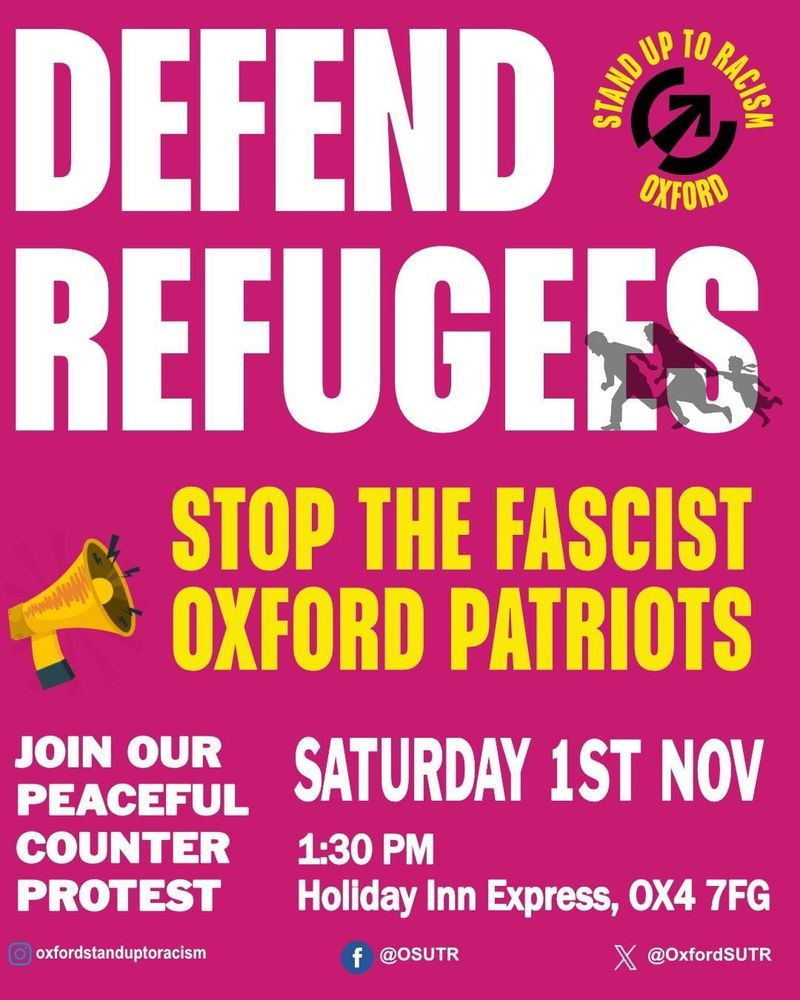 Poster text: Defend refugees. Stop the fascist Oxford patriots. Join our peaceful counter protest.  Saturday 1st Nov. 1.30pm Holiday Inn Express OX4 7FG