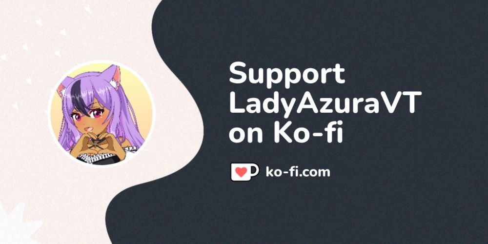 Support LadyAzuraVT on Ko-fi! ❤️. ko-fi.com/ladyazuravt