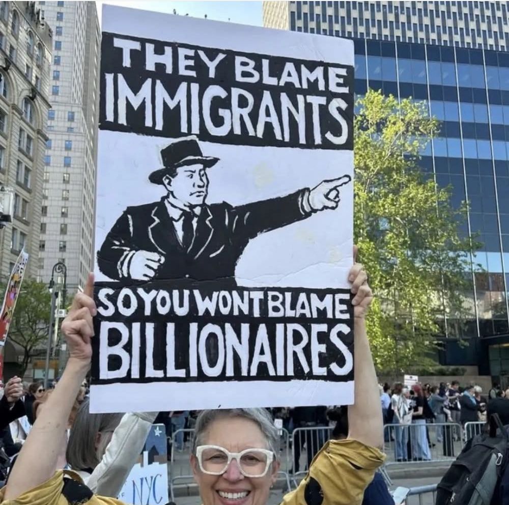 THEY BLAME IMMIGRANTS 

SO YOU WON'T BLAME BILLIONAIRES 