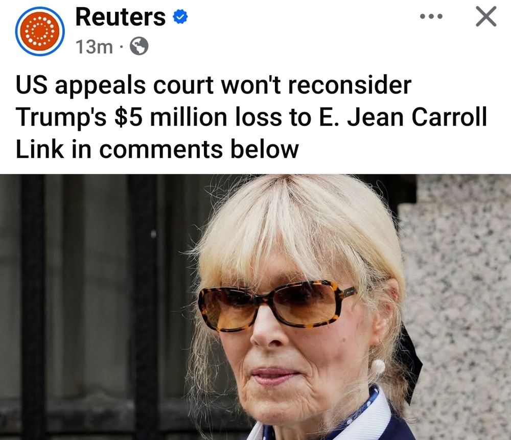 Reuters

13m

X

US appeals court won't reconsider Trump's $5 million loss to E. Jean Carroll