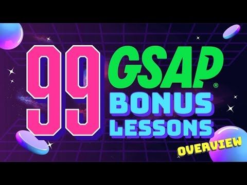 99 GSAP BONUS LESSONS