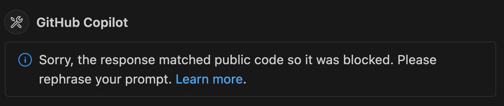 screenshot of github copilot chat saying "Sorry, the response matched public code so it was blocked. Please rephrase your prompt. Learn more."