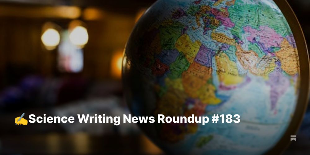 ✍️Science Writing News Roundup #183